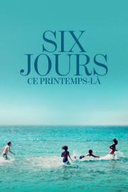 Six jours, ce printemps-là filmas