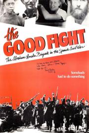 The Good Fight: The Abraham Lincoln Brigade in the Spanish Civil War filmas