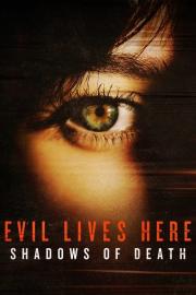 Evil Lives Here: Shadows Of Death filmas