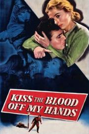 Kiss the Blood Off My Hands filmas