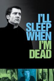 I'll Sleep When I'm Dead filmas