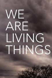 We Are Living Things filmas