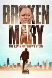Broken Mary: The Kevin Matthews Story filmas