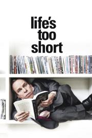 Life's Too Short filmas