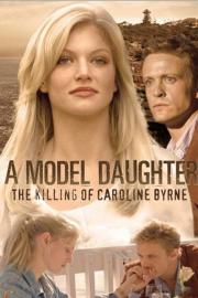 A Model Daughter: The Killing of Caroline Byrne filmas