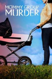 Mommy Group Murder filmas