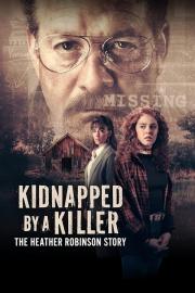 Kidnapped by a Killer: The Heather Robinson Story filmas