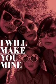 I Will Make You Mine filmas