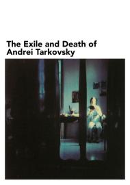 The Exile and Death of Andrei Tarkovsky filmas