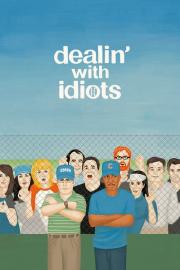 Dealin' with Idiots filmas