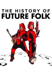 The History of Future Folk filmas
