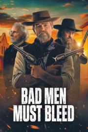 Bad Men Must Bleed filmas