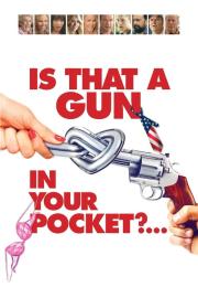 Is That a Gun in Your Pocket? filmas
