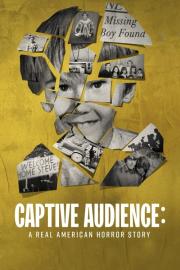 Captive Audience: A Real American Horror Story filmas