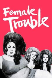 Female Trouble filmas