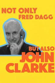 Not Only Fred Dagg But Also John Clarke filmas