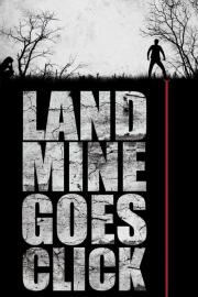 Landmine Goes Click filmas