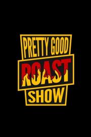 Pretty Good Roast Show filmas