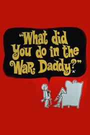 What Did You Do in the War, Daddy? filmas
