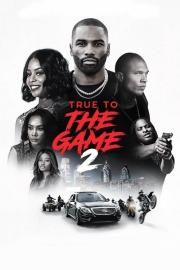 True to the Game 2 filmas