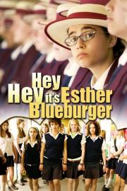 Hey Hey It's Esther Blueburger filmas