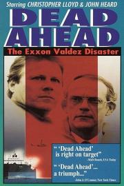 Dead Ahead: The Exxon Valdez Disaster filmas