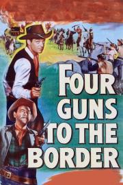 Four Guns to the Border filmas