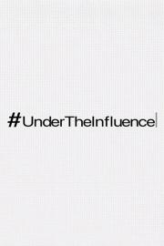 #UnderTheInfluence filmas