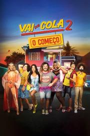 Vai que Cola 2: O Começo filmas