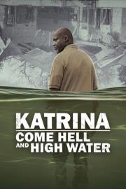 Katrina: Come Hell and High Water filmas