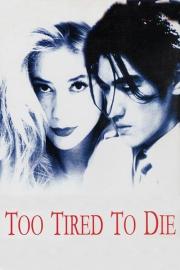 Too Tired to Die filmas