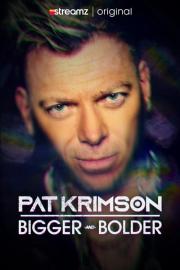 Pat Krimson: Bigger and Bolder filmas