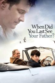 When Did You Last See Your Father? filmas