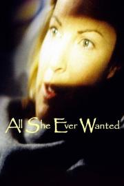 All She Ever Wanted filmas