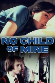 No Child of Mine filmas