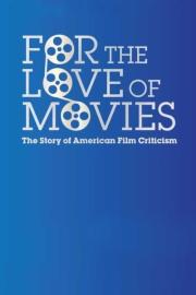 For the Love of Movies: The Story of American Film Criticism filmas