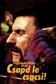 Csapd le csacsi! filmas