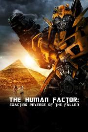 The Human Factor: Exacting Revenge of the Fallen filmas
