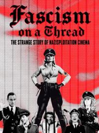 Fascism on a Thread: The Strange Story of Nazisploitation Cinema filmas