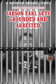 Carson Earl Gets Grounded and Arrested filmas