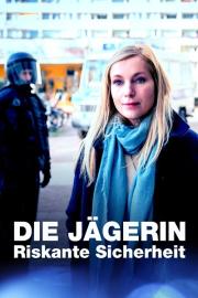 Die Jägerin - Riskante Sicherheit filmas