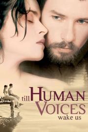 Till Human Voices Wake Us filmas