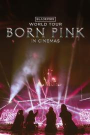 BLACKPINK WORLD TOUR [BORN PINK] IN CINEMAS filmas