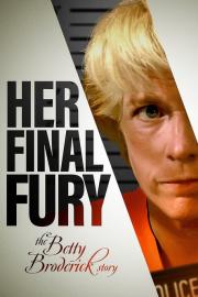 Her Final Fury: Betty Broderick, the Last Chapter filmas