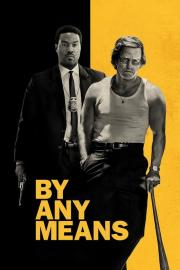 By Any Means filmas