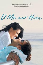U Me Aur Hum filmas