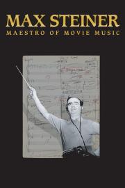 Max Steiner: Maestro of Movie Music filmas