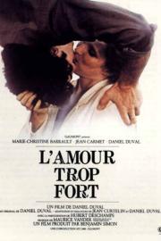 L'Amour trop fort filmas