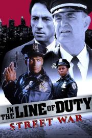 In the Line of Duty: Street War filmas