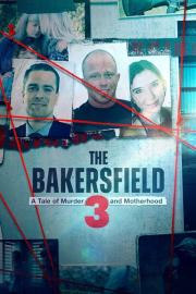 The Bakersfield 3: A Tale of Murder and Motherhood filmas